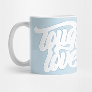 Tough Love Mug